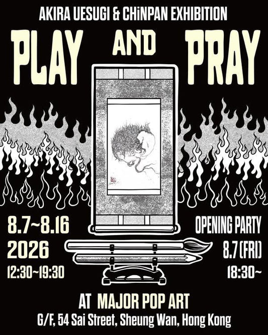 PLAY AND PRAY - Collaborate Exhibition by Akira Uesugi & ChiNPAN